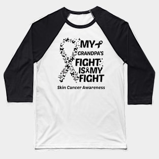 My Grandpas Fight Is My Fight Skin Cancer Awareness Baseball T-Shirt